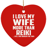 I Love My Wife More Than Reiki - Heart Ornament