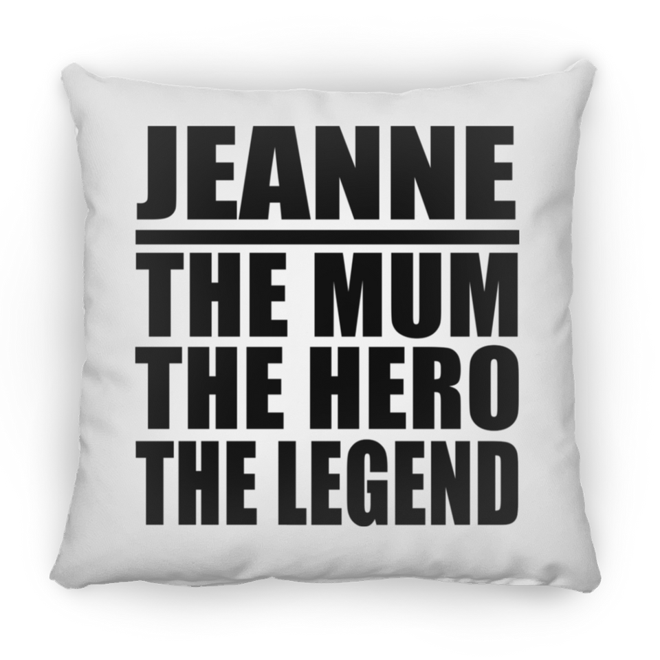 Jeanne The Mum The Hero The Legend - Throw Pillow