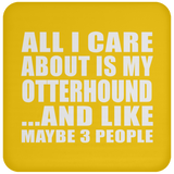 All I Care About Is My Otterhound - Drink Coaster