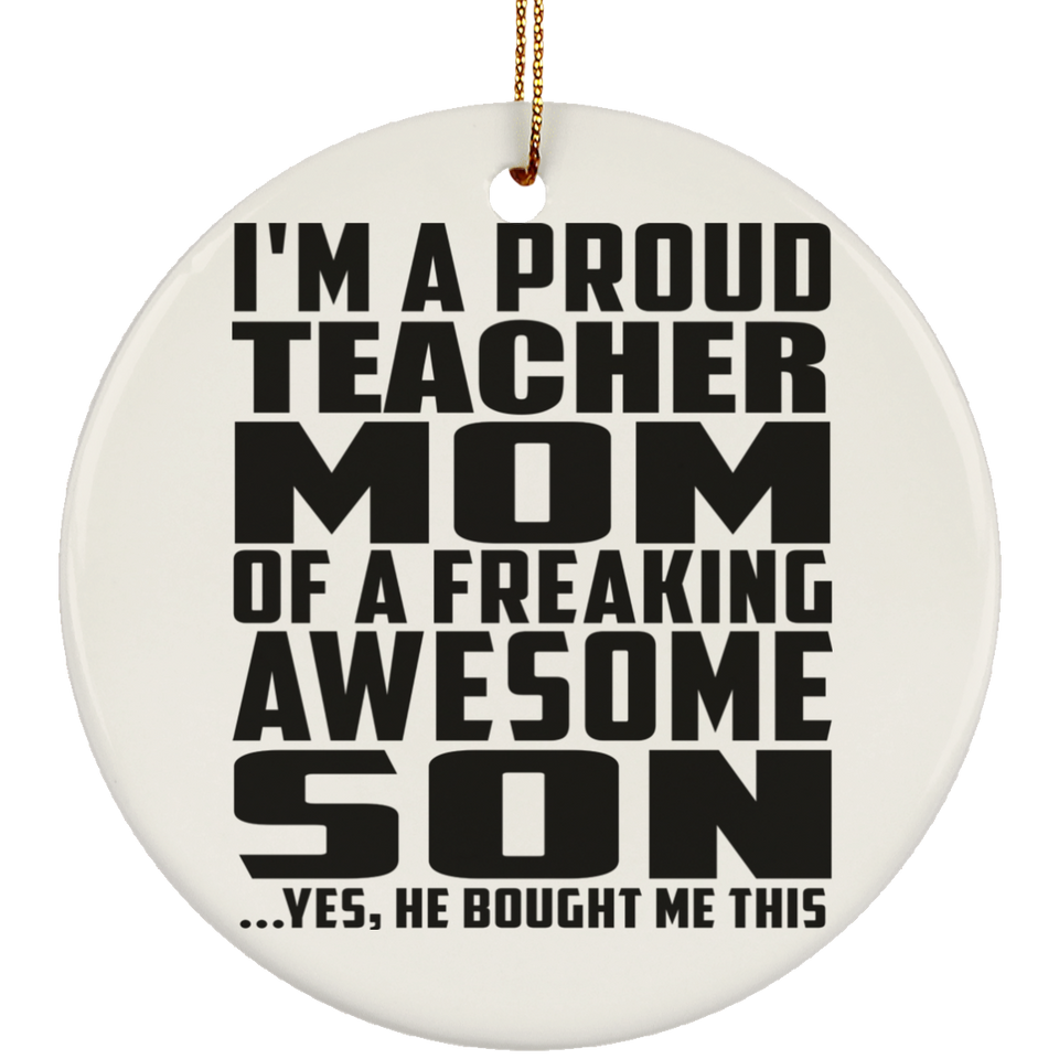 Proud Teacher Mom Of Awesome Son - Circle Ornament