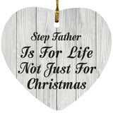 Step Father Is For Life Not Just For Christmas - Heart Ornament F