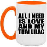 All I Need Is Love And My Thai Lilac - 15oz Accent Mug Orange