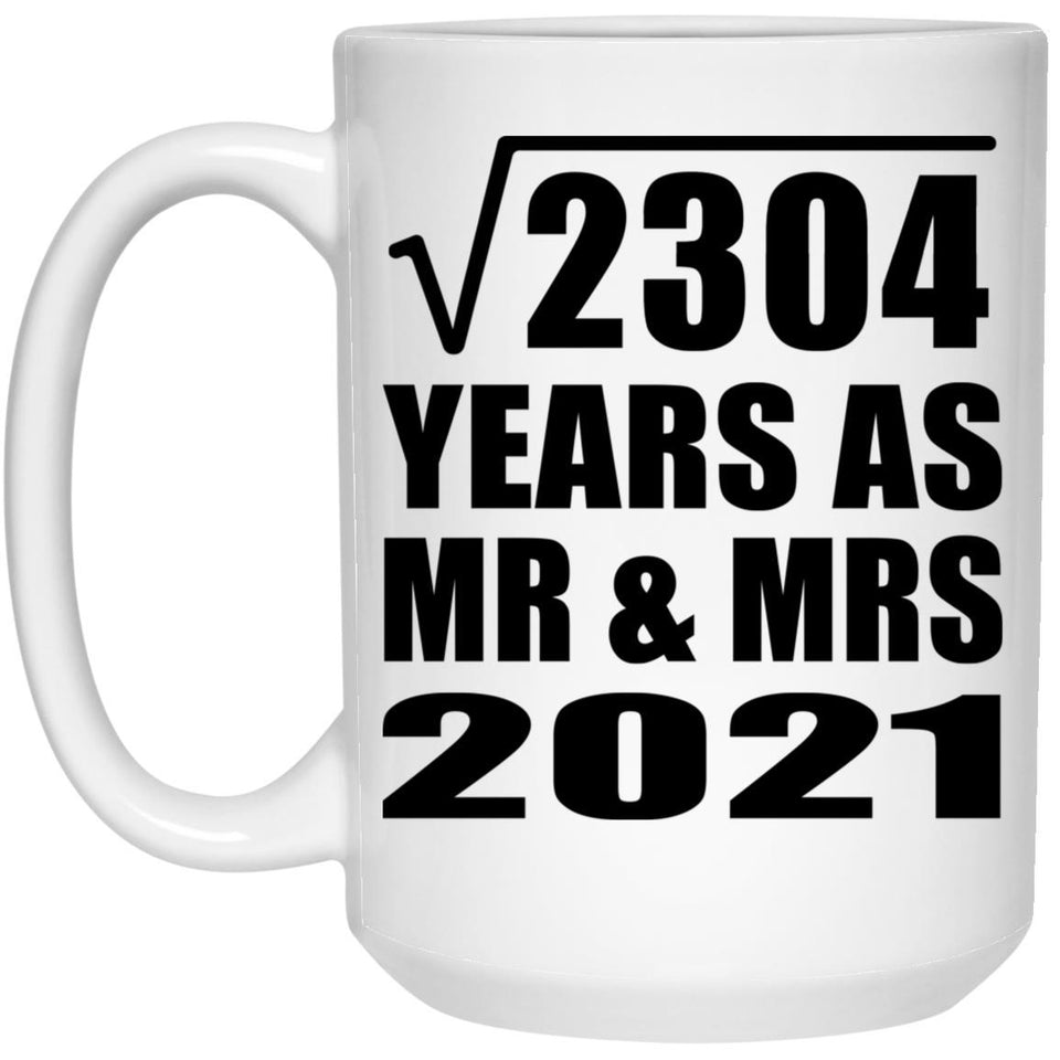 48th Anniversary Square Root of 2304 Years As Mr & Mrs 2021 - 15oz Coffee Mug