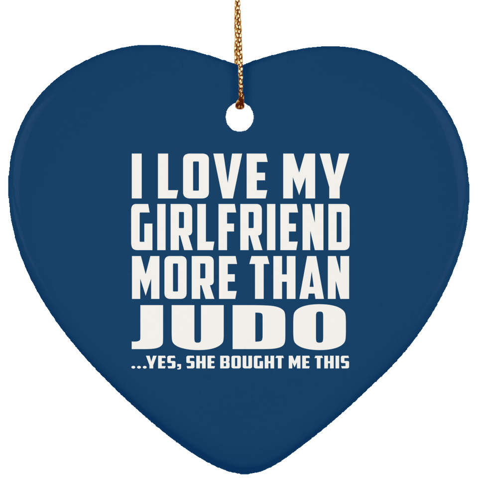 I Love My Girlfriend More Than Judo - Heart Ornament