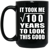 10th Birthday Took Square Root of 100 Years To Look Good - 15oz Coffee Mug Black