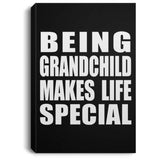 Being Grandchild Makes Life Special - Canvas Portrait