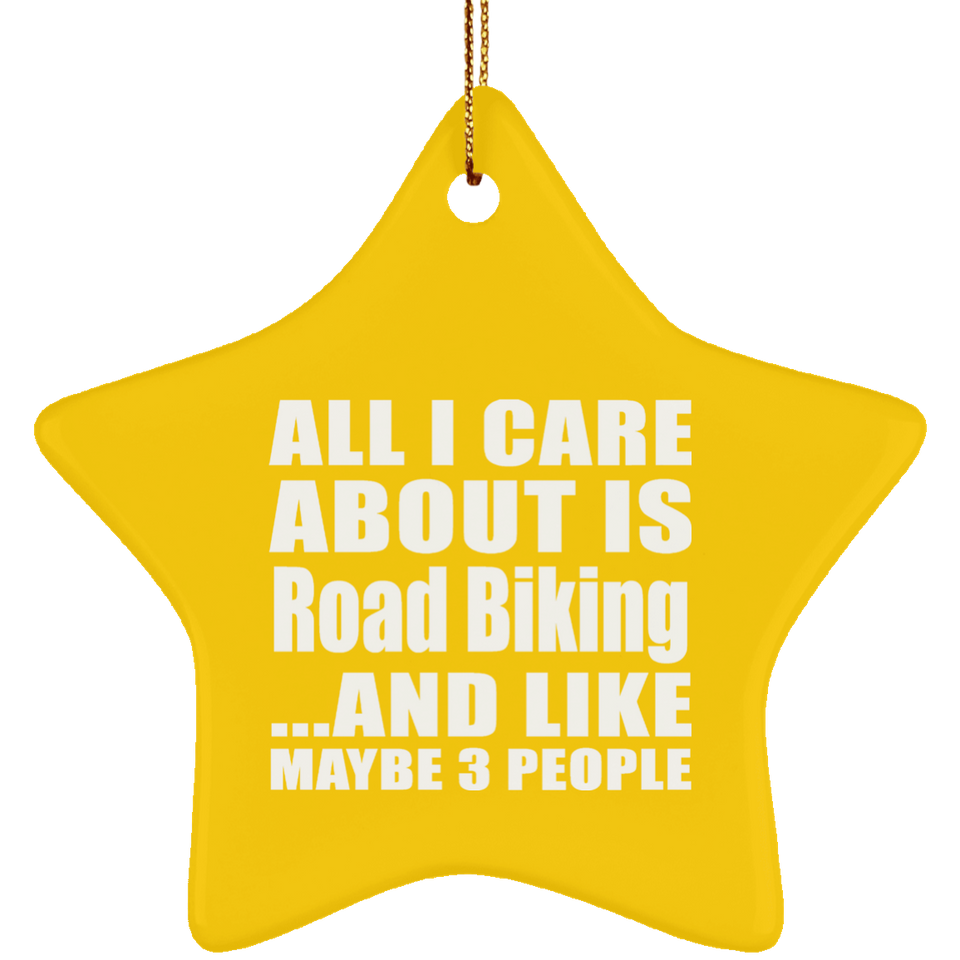 All I Care About Is Road Biking - Star Ornament