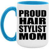 Proud Hair Stylist Mom - 15oz Accent Mug Blue
