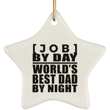 Personalized Gift, [Job] By Day Best Dad By Night - Ceramic Ornament