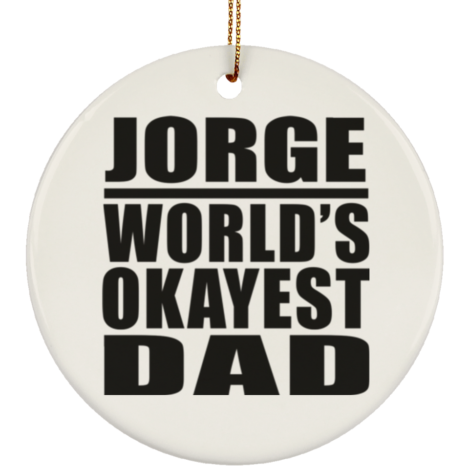 Jorge World's Okayest Dad - Circle Ornament