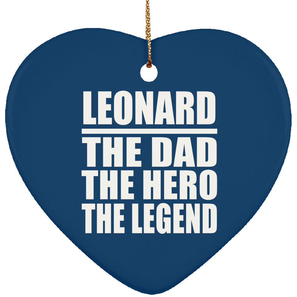 Leonard The Dad The Hero The Legend - Heart Ornament
