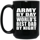 Army By Day World's Best Dad By Night - 15 Oz Coffee Mug Black