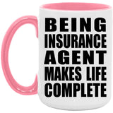 Being Insurance Agent Makes Life Complete - 15oz Accent Mug Pink