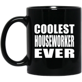 Coolest Houseworker Ever - 11 Oz Coffee Mug Black