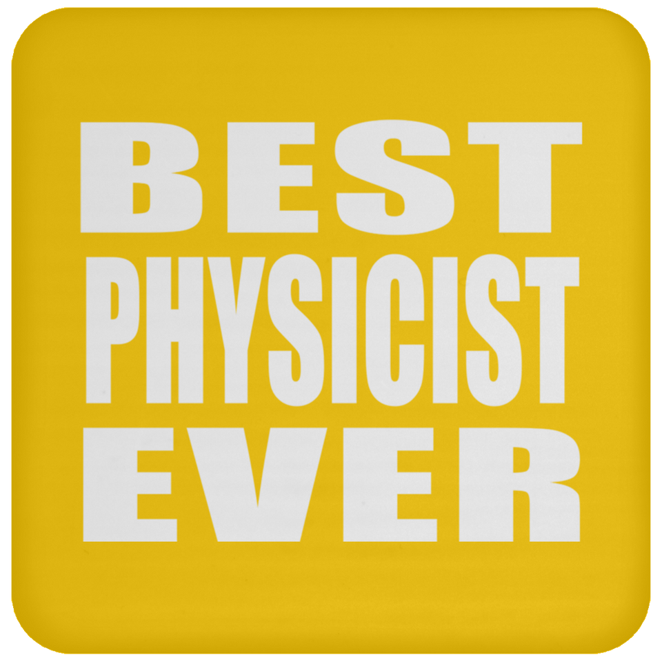 Best Physicist Ever - Drink Coaster