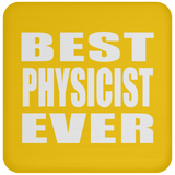 Best Physicist Ever - Drink Coaster