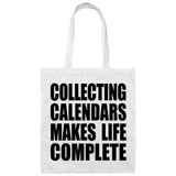 Collecting Calendars Makes Life Complete - Tote Bag White