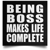 Being Boss Makes Life Complete - Poster Square