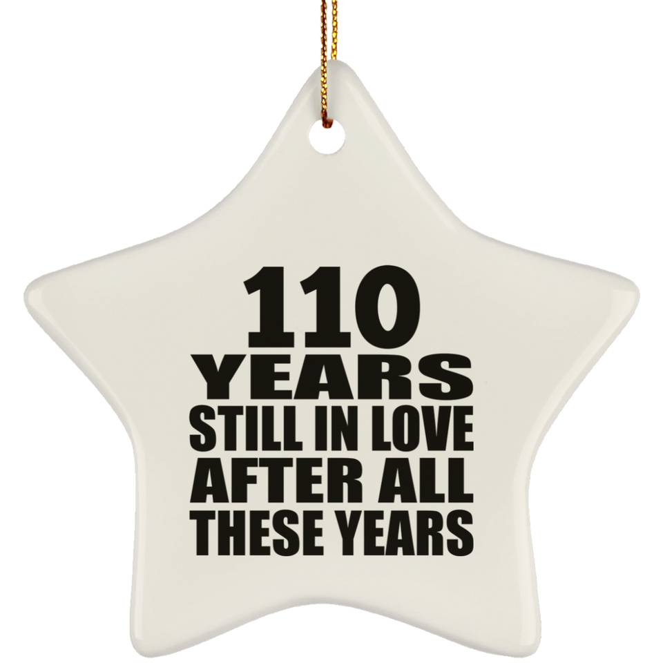 110th Anniversary 110 Years Still In Love After These Years - Star Ornament
