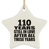 110th Anniversary 110 Years Still In Love After These Years - Star Ornament