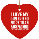 I Love My Girlfriend More Than Backpacking - Heart Ornament