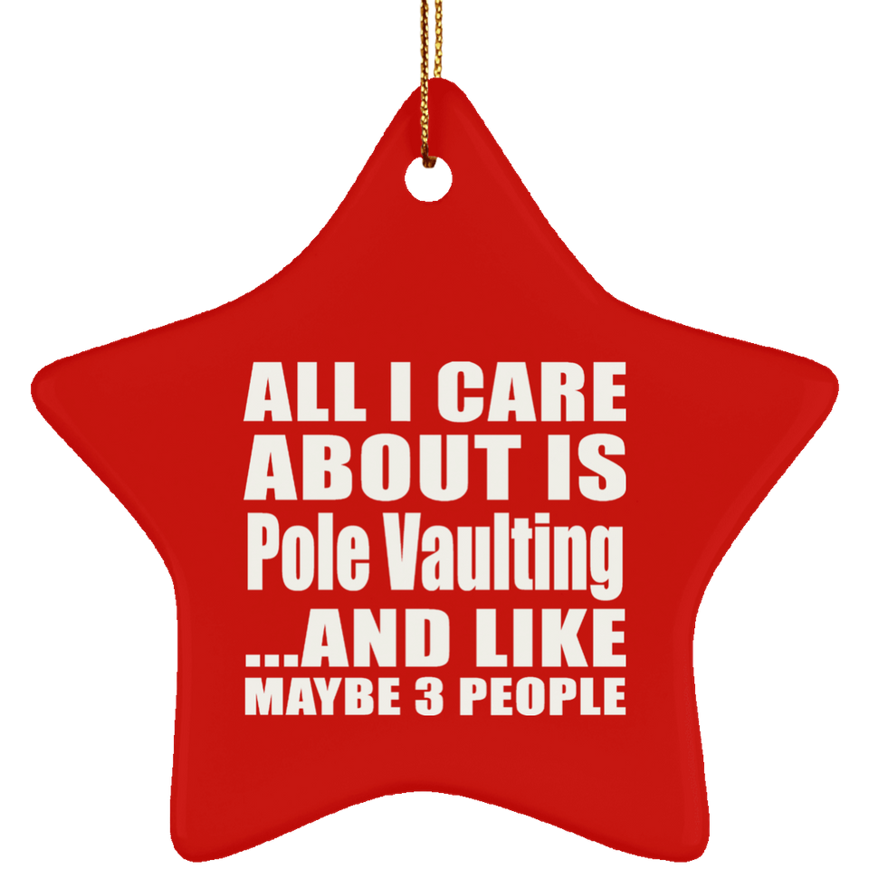 All I Care About Is Pole Vaulting - Star Ornament