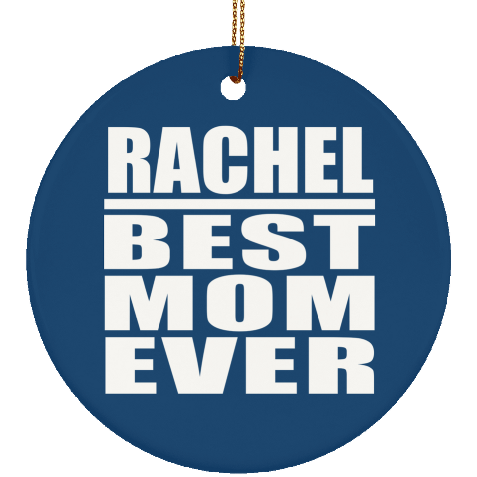 Rachel Best Mom Ever - Circle Ornament