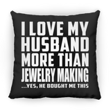 I Love My Husband More Than Jewelry Making - Throw Pillow Black