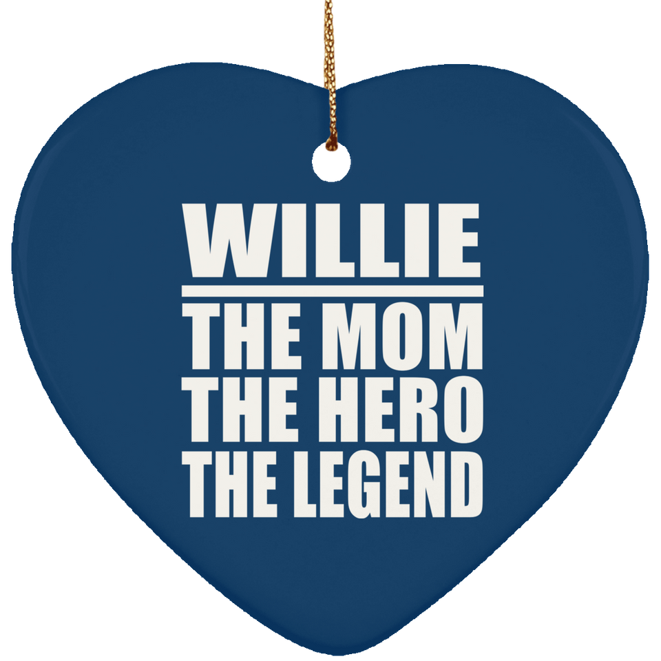 Willie The Mom The Hero The Legend - Heart Ornament