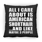 All I Care About Is American Shorthair - Throw Pillow Black