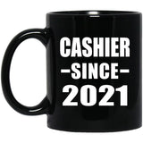 Cashier Since 2021 - 11oz Coffee Mug Black