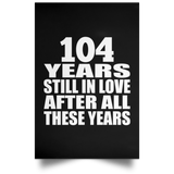 104th Anniversary 104 Years Still In Love After These Years - Poster Portrait