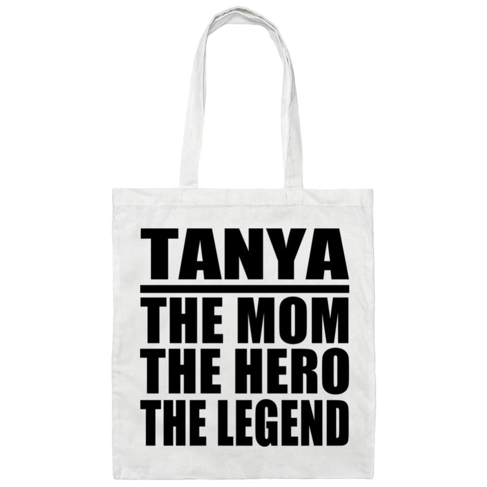 Tanya The Mom The Hero The Legend - Tote Bag White