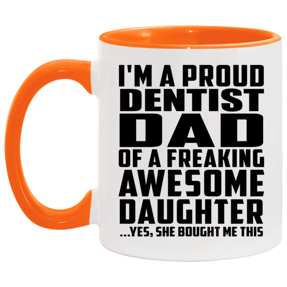 Proud Dentist Dad Of Awesome Daughter - 11oz Accent Mug Orange