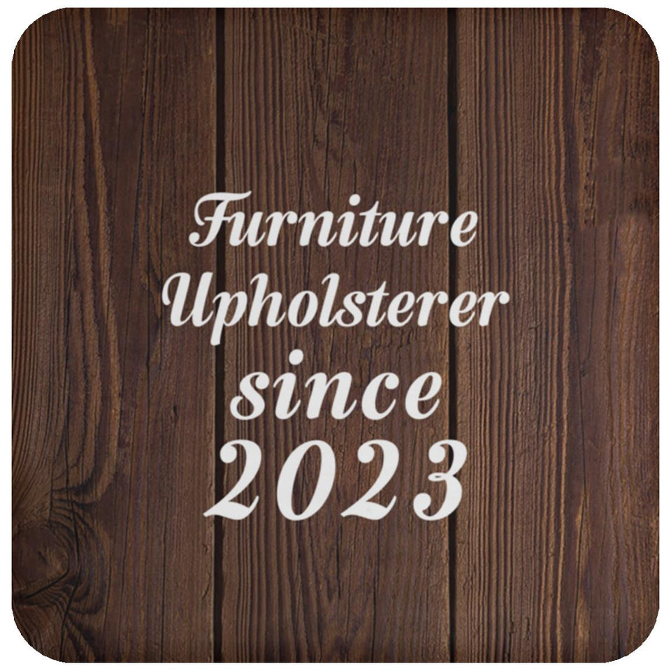 Furniture Upholsterer Since 2023 - Drink Coaster D