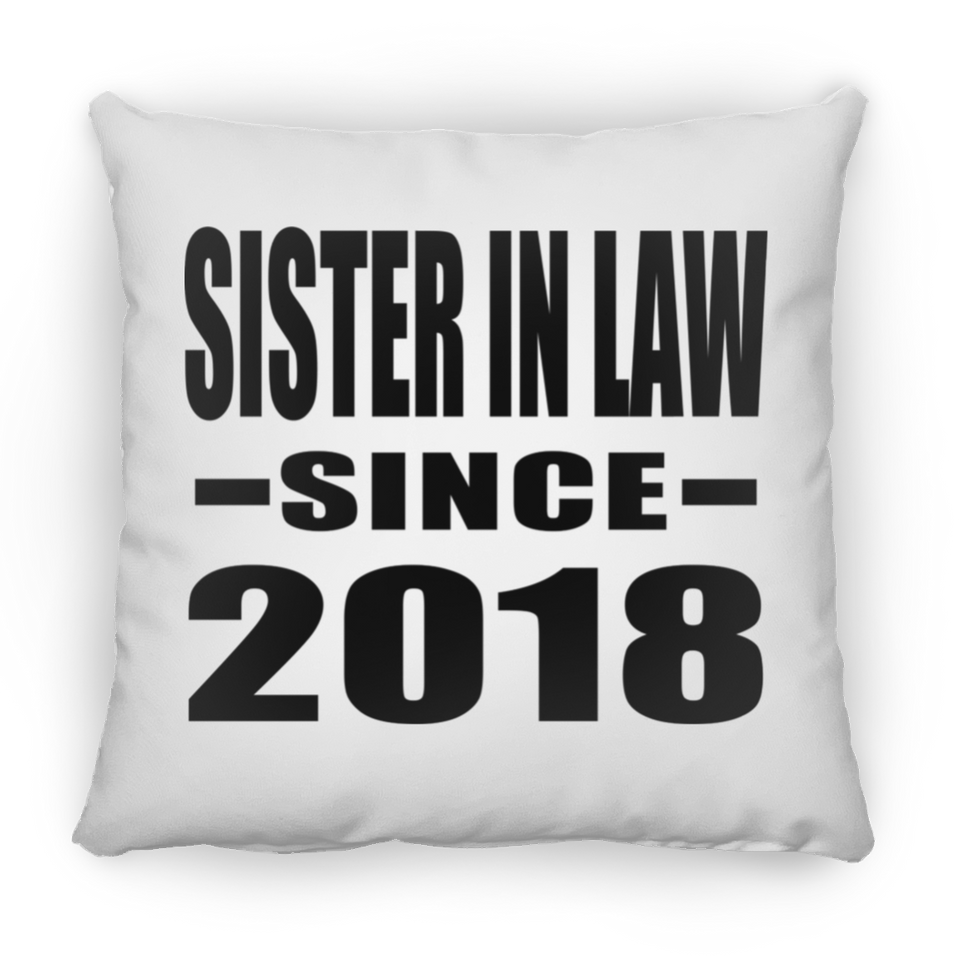 Sister In Law Since 2018 - Throw Pillow