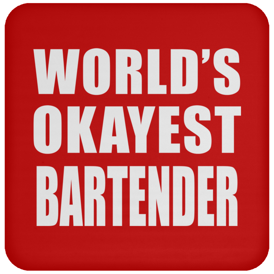 World's Okayest Bartender - Drink Coaster