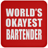 World's Okayest Bartender - Drink Coaster