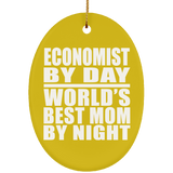 Economist By Day World's Best Mom By Night - Oval Ornament