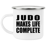 Judo Makes Life Complete - 12oz Camping Mug