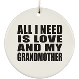 All I Need Is Love And My Grandmother - Circle Ornament