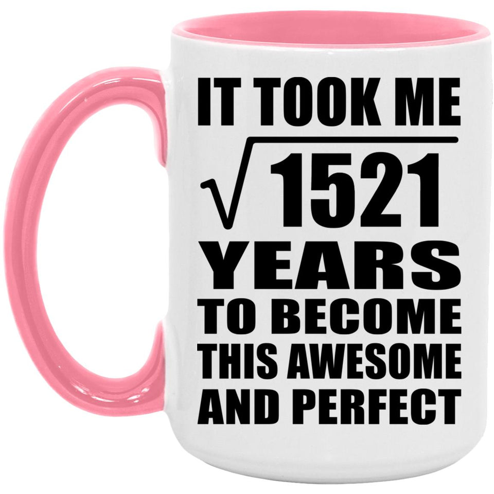 39th Birthday Took Square Root of 1521 Years To Awesome - 15oz Accent Mug Pink