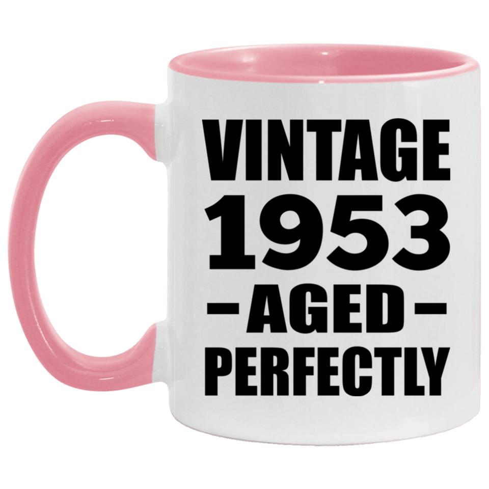 71st Birthday Vintage 1953 Aged Perfectly - 11oz Accent Mug Pink