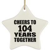 104th Anniversary Cheers To 104 Years Together - Star Ornament