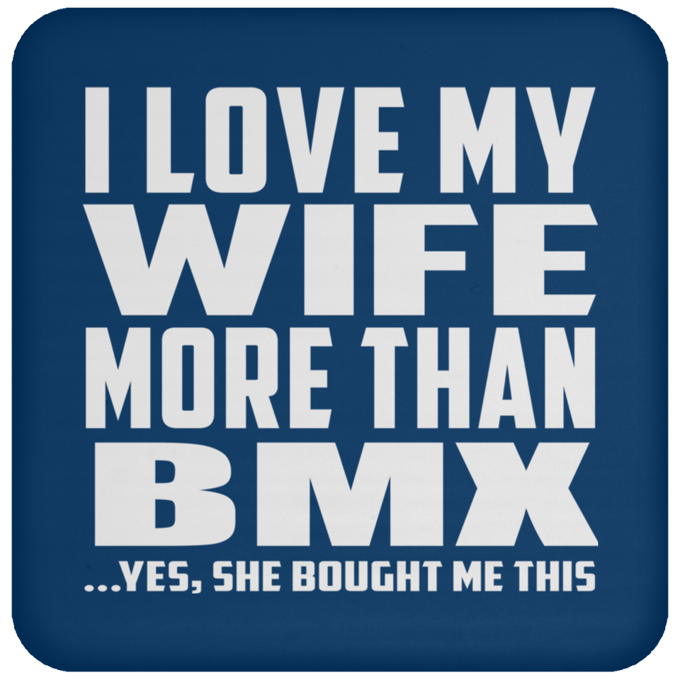 I Love My Wife More Than BMX - Drink Coaster