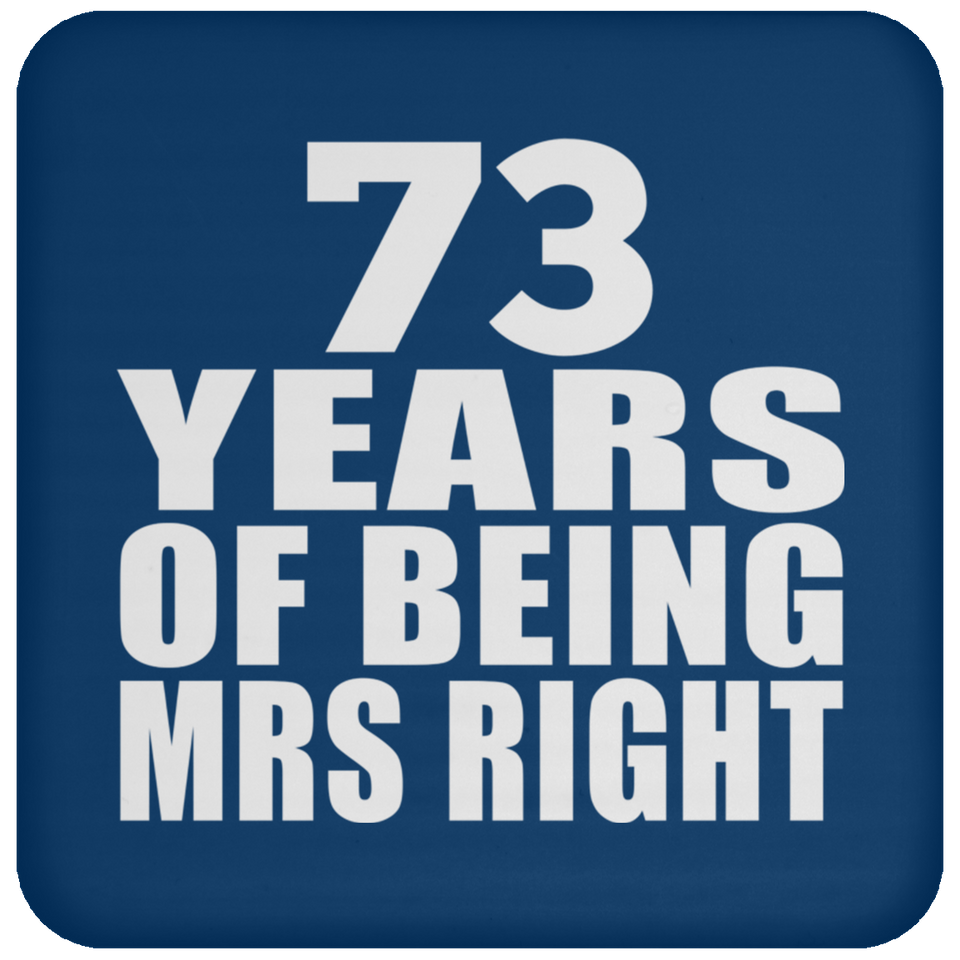 73rd Anniversary 73 Years Of Being Mrs Right - Drink Coaster