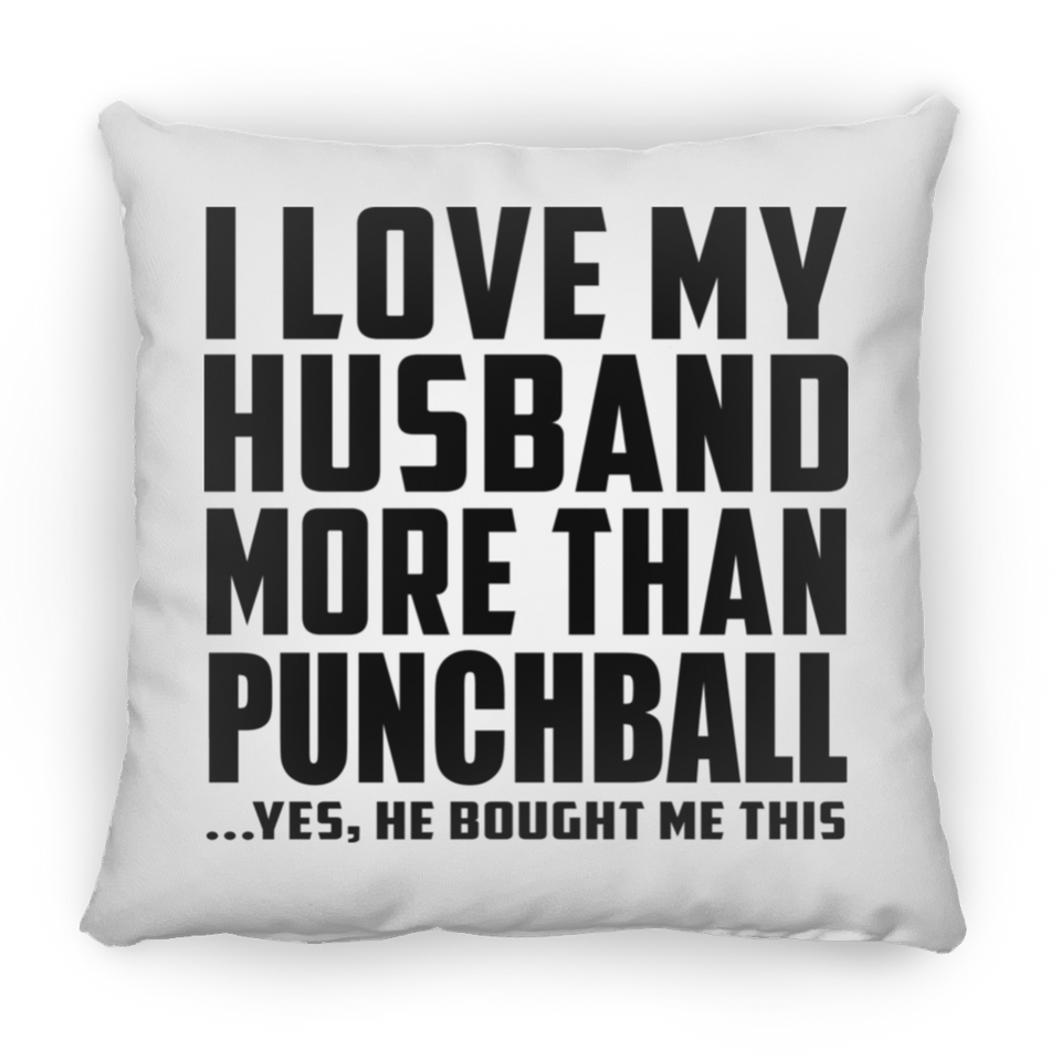 I Love My Husband More Than Punchball - Throw Pillow