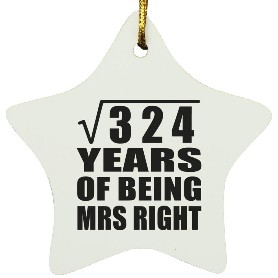 18th Anniversary Square Root of 324 Years of Being Mrs Right - Star Ornament