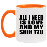 All I Need Is Love And My Shih Tzu - 11oz Accent Mug Orange