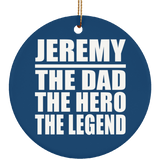 Jeremy The Dad The Hero The Legend - Circle Ornament